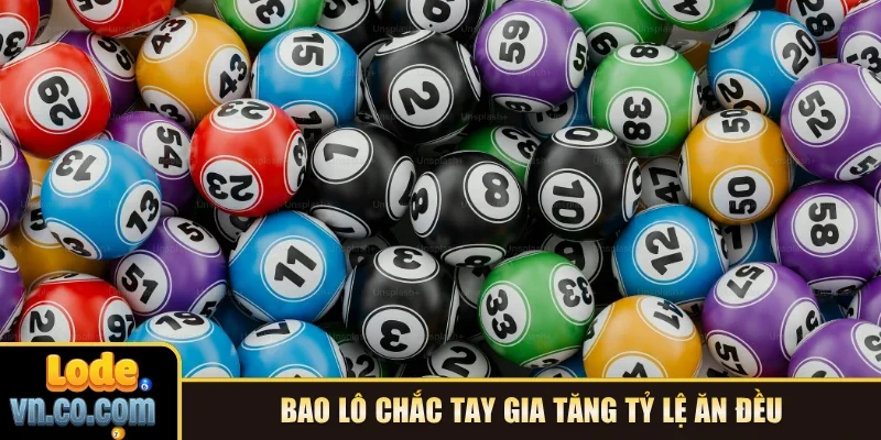 Bao lô chắc tay gia tăng tỷ lệ ăn đều