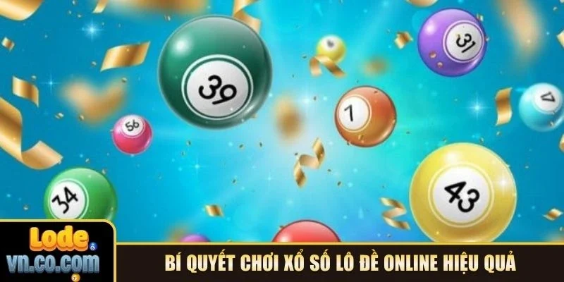 Bí quyết chơi xổ số lô đề online hiệu quả
