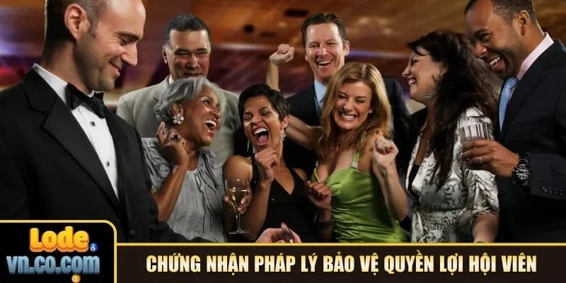 Chứng nhận pháp lý bảo vệ quyền lợi hội viên