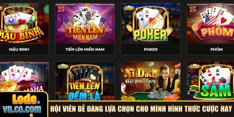 Hội viên dễ dàng lựa chọn cho mình hình thức cược hay