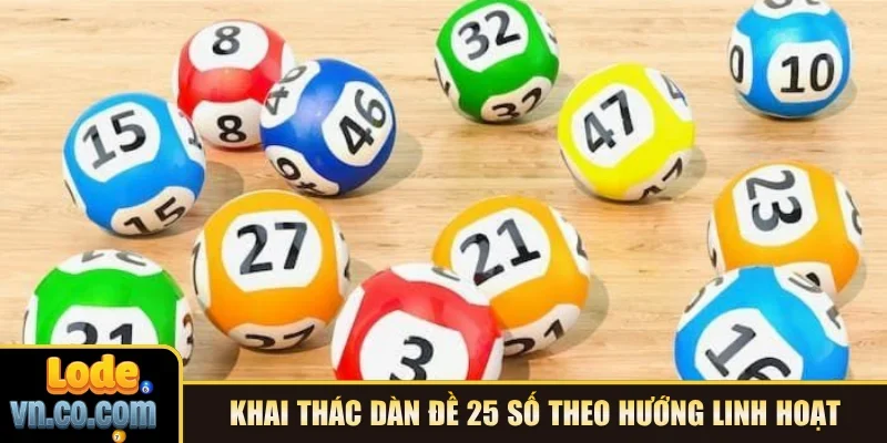 Khai thác dàn đề 25 số theo hướng linh hoạt
