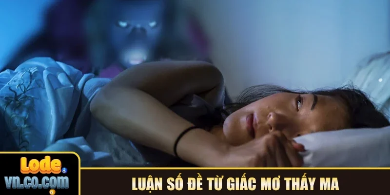 Luận số đề từ giấc mơ thấy ma