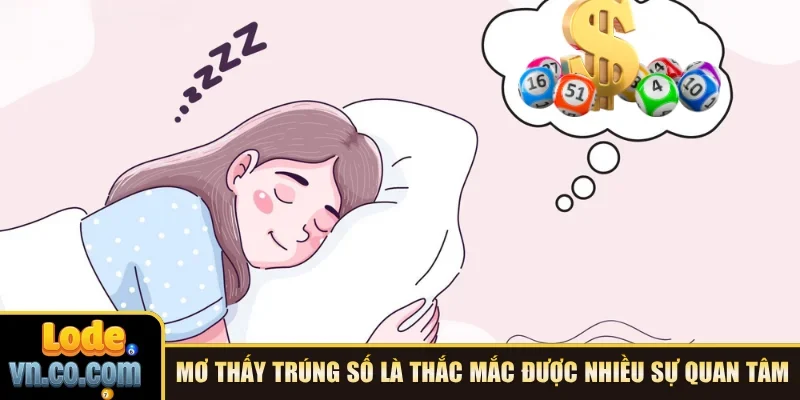 Mơ thấy trúng số là thắc mắc được nhiều sự quan tâm