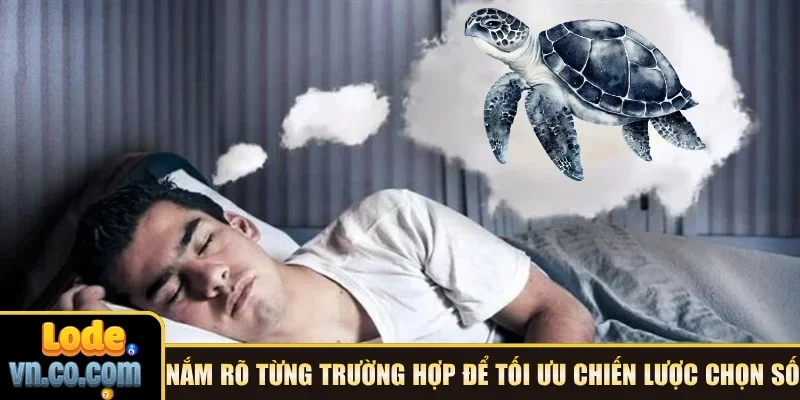 Nắm rõ từng trường hợp để tối ưu chiến lược chọn số