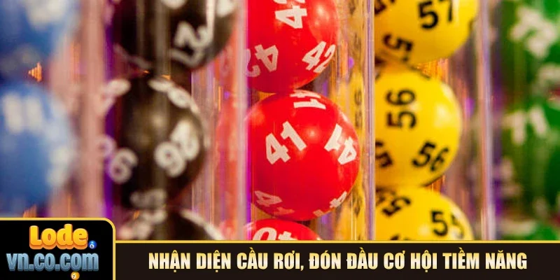 Nhận diện cầu rơi, đón đầu cơ hội tiềm năng