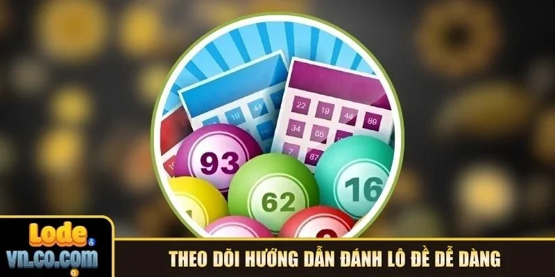 Theo dõi hướng dẫn đánh lô đề dễ dàng
