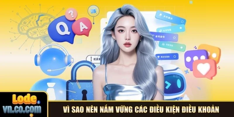 Vì sao nên nắm vững các điều kiện điều khoản